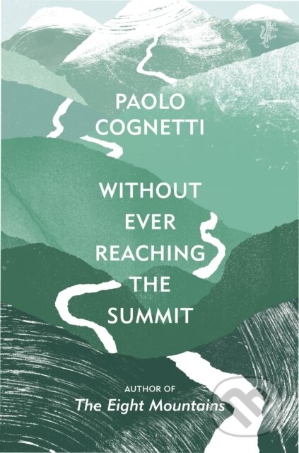 E-kniha: Without Ever Reaching the Summit (Paolo Cognetti). Random House, 2020 E-kniha: Without Ever Reaching the Summit (Paolo Cognetti). Random House, 2020