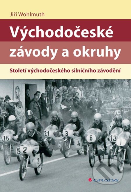 E-kniha: Východočeské závody a okruhy (Jiří Wohlmuth). Grada, 2022 E-kniha: Východočeské závody a okruhy (Jiří Wohlmuth). Grada, 2022