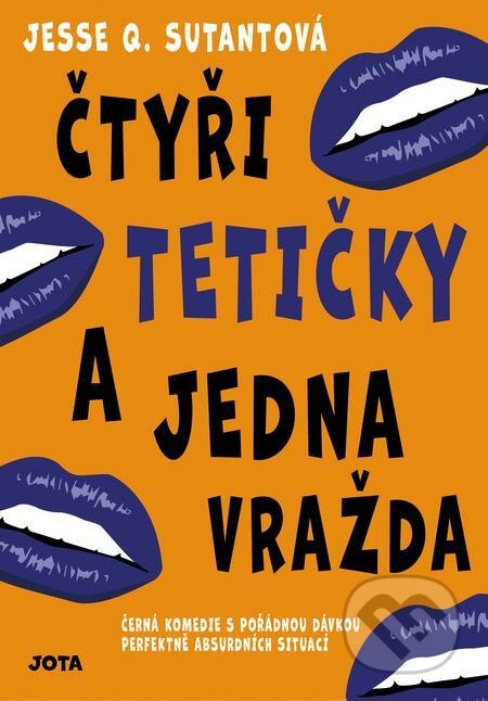 E-kniha: Čtyři tetičky a jedna vražda (Jesse Q. Sutanto). Jota, 2022 E-kniha: Čtyři tetičky a jedna vražda (Jesse Q. Sutanto). Jota, 2022