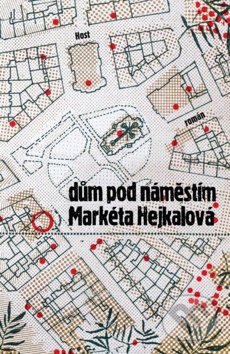Dům pod náměstím - Markéta Hejkalová, Host, 2022