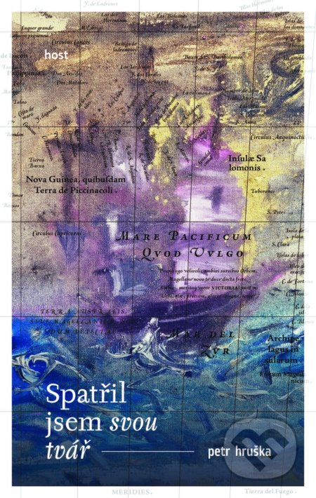 Kniha: Spatřil jsem svou tvář (Petr Hruška). Host, 2022 Kniha: Spatřil jsem svou tvář (Petr Hruška). Host, 2022