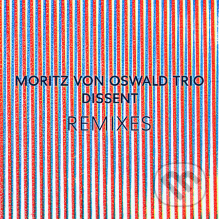 Moritz von Oswald Trio, Kobberling,Heinrich: Dissent Remixes LP - Moritz von Oswald Trio, Kobberling,Heinrich, Hudobné albumy, 2022