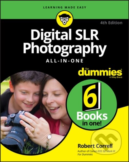 E-kniha: Digital SLR Photography All-in-One For Dummies (Robert Correll). Wiley, 2020 E-kniha: Digital SLR Photography All-in-One For Dummies (Robert Correll). Wiley, 2020