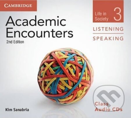 Academic Encounters 3 2nd ed.: Audio CDs (3) Listening and Speaking - Kim Sanabria, Cambridge University Press, 2012