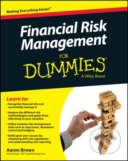 E-kniha: Financial Risk Management For Dummies (Aaron Brown). Wiley, 2015 E-kniha: Financial Risk Management For Dummies (Aaron Brown). Wiley, 2015