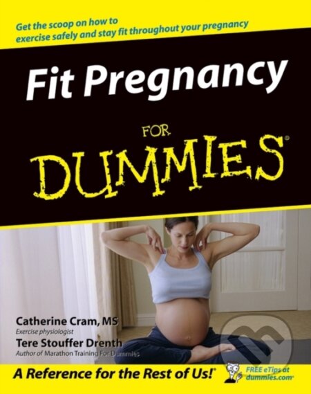 E-kniha: Fit Pregnancy For Dummies (Catherine Cram a Tere Stouffer Drenth). Wiley, 2011 E-kniha: Fit Pregnancy For Dummies (Catherine Cram a Tere Stouffer Drenth). Wiley, 2011