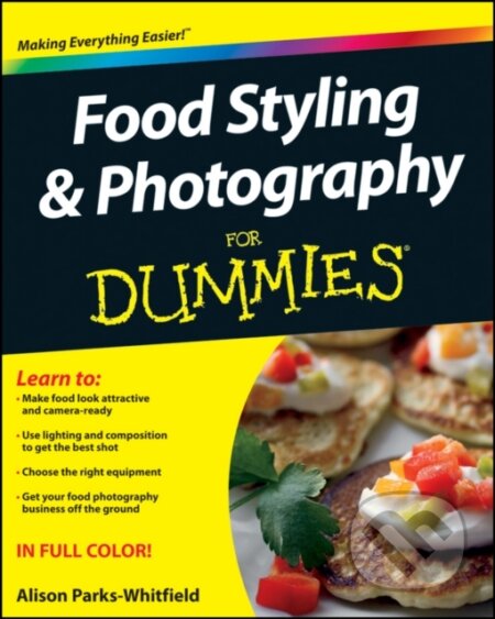 E-kniha: Food Styling and Photography For Dummies (Alison Parks-Whitfield). Wiley, 2012 E-kniha: Food Styling and Photography For Dummies (Alison Parks-Whitfield). Wiley, 2012