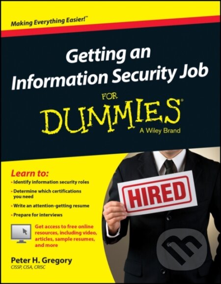E-kniha: Getting an Information Security Job For Dummies (Peter H. Gregory). Wiley, 2015 E-kniha: Getting an Information Security Job For Dummies (Peter H. Gregory). Wiley, 2015