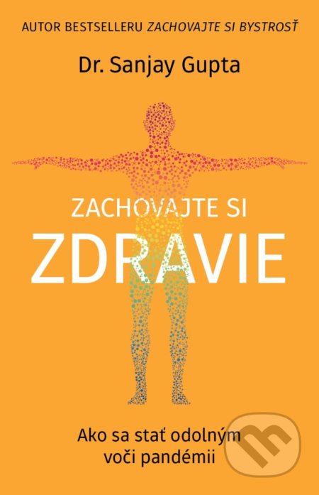 Kniha: Zachovajte si zdravie (Sanjay Gupta). Tatran, 2022 Kniha: Zachovajte si zdravie (Sanjay Gupta). Tatran, 2022