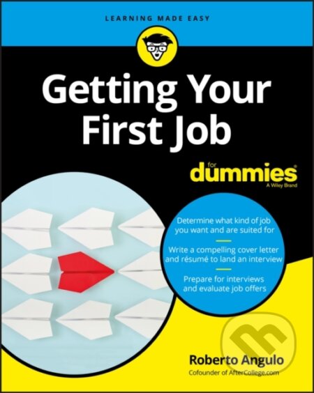 E-kniha: Getting Your First Job For Dummies (Roberto Angulo). Wiley, 2017 E-kniha: Getting Your First Job For Dummies (Roberto Angulo). Wiley, 2017