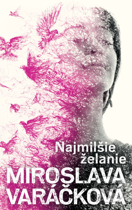 Kniha: Najmilšie želanie (Miroslava Varáčková). Slovart, 2022 Kniha: Najmilšie želanie (Miroslava Varáčková). Slovart, 2022