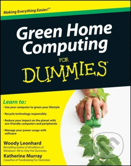 E-kniha: Green Home Computing For Dummies (Katherine Murray a Woody Leonhard). Wiley, 2009 E-kniha: Green Home Computing For Dummies (Katherine Murray a Woody Leonhard). Wiley, 2009