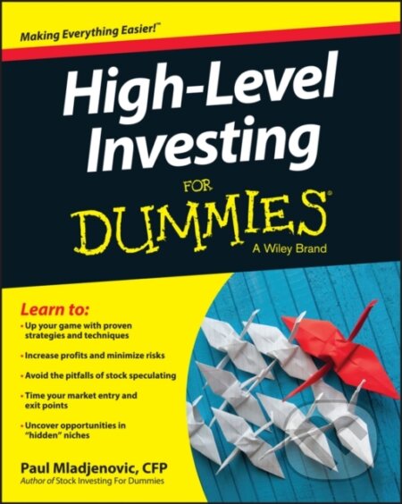 E-kniha: High Level Investing For Dummies (Paul Mladjenovic). Wiley, 2015 E-kniha: High Level Investing For Dummies (Paul Mladjenovic). Wiley, 2015
