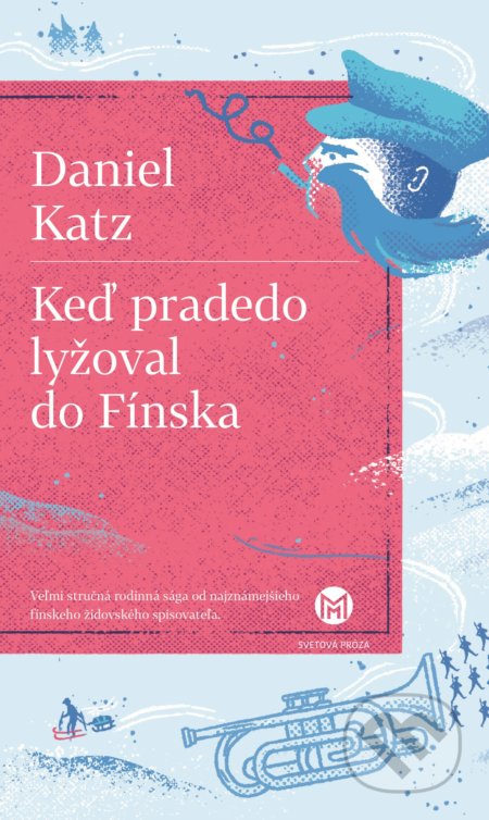 Kniha: Keď pradedo lyžoval do Fínska (Daniel Katz). Slovart, 2022 Kniha: Keď pradedo lyžoval do Fínska (Daniel Katz). Slovart, 2022