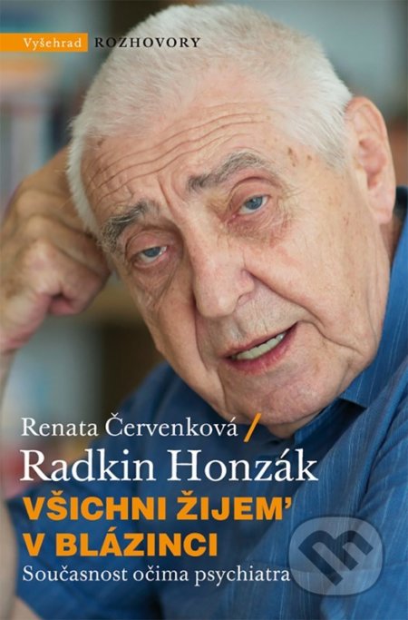 Kniha: Všichni žijem v blázinci (Radkin Honzák a Renata Červenková). Vyšehrad, 2022 Kniha: Všichni žijem v blázinci (Radkin Honzák a Renata Červenková). Vyšehrad, 2022