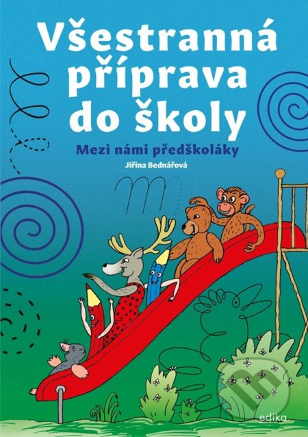 Kniha: Všestranná příprava do školy (Jiřina Bednářová). Edika, 2022 Kniha: Všestranná příprava do školy (Jiřina Bednářová). Edika, 2022