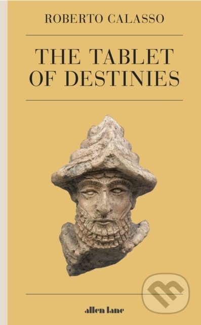 Kniha: The Tablet of Destinies (Roberto Calasso). Penguin Books, 2022 Kniha: The Tablet of Destinies (Roberto Calasso). Penguin Books, 2022