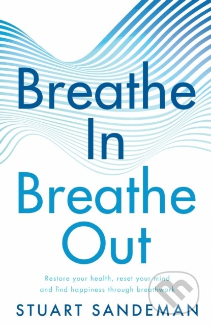 Kniha: Breathe In, Breathe Out (Stuart Sandeman). HarperCollins, 2022 Kniha: Breathe In, Breathe Out (Stuart Sandeman). HarperCollins, 2022