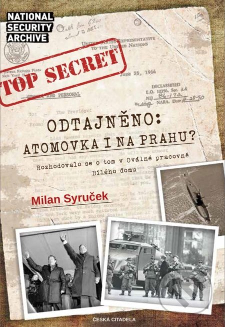 Kniha: Odtajněno! Atomová bomba i na Prahu? (Milan Syruček). Česká citadela, 2022 Kniha: Odtajněno! Atomová bomba i na Prahu? (Milan Syruček). Česká citadela, 2022
