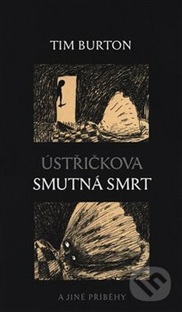 Kniha: Ústřičkova smutná smrt a jiné příběhy (Tim Burton). Dybbuk, 2022 Kniha: Ústřičkova smutná smrt a jiné příběhy (Tim Burton). Dybbuk, 2022