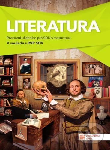 Kniha: Literatura - pracovní učebnice pro SOU s maturitou (Taktik). Taktik, 2022 Kniha: Literatura - pracovní učebnice pro SOU s maturitou (Taktik). Taktik, 2022