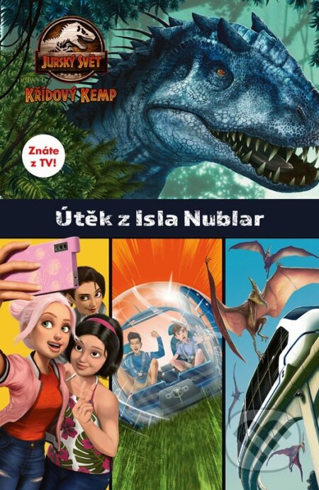 Kniha: Jurský svět: Křídový kemp - Útěk z Isla Nublar (Egmont ČR). Egmont ČR, 2022 Kniha: Jurský svět: Křídový kemp - Útěk z Isla Nublar (Egmont ČR). Egmont ČR, 2022