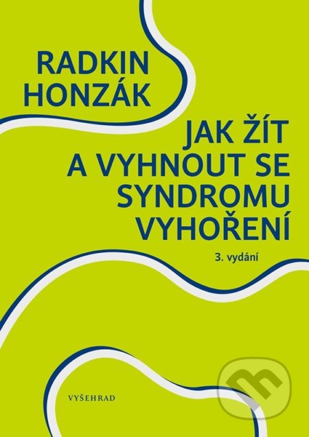 Kniha: Jak žít a vyhnout se syndromu vyhoření (Radkin Honzák). Vyšehrad, 2022 Kniha: Jak žít a vyhnout se syndromu vyhoření (Radkin Honzák). Vyšehrad, 2022