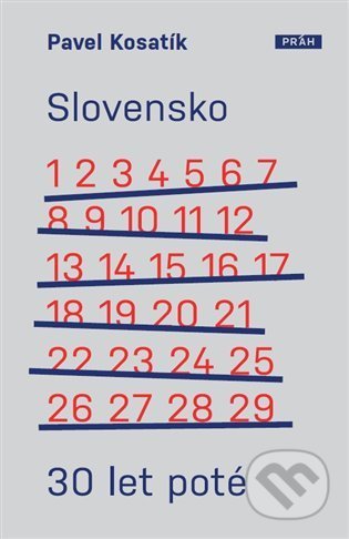 Kniha: Slovensko 30 let poté (Pavel Kosatík). Práh, 2022 Kniha: Slovensko 30 let poté (Pavel Kosatík). Práh, 2022