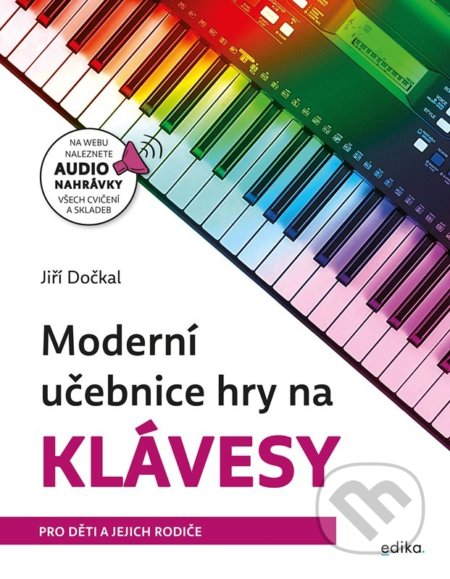 Kniha: Moderní učebnice hry na klávesy (Jíři Dočkal). Edika, 2022 Kniha: Moderní učebnice hry na klávesy (Jíři Dočkal). Edika, 2022