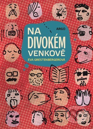 Kniha: Na divokém venkově (Eva Grestenbergerová). Argo, 2022 Kniha: Na divokém venkově (Eva Grestenbergerová). Argo, 2022