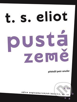 Kniha: Pustá země (T. S. Eliot). Argo, 2022 Kniha: Pustá země (T. S. Eliot). Argo, 2022