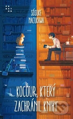 Kniha: Kocour, který zachránil knihy (Sosuke Natsukawa). Prostor, 2022 Kniha: Kocour, který zachránil knihy (Sosuke Natsukawa). Prostor, 2022