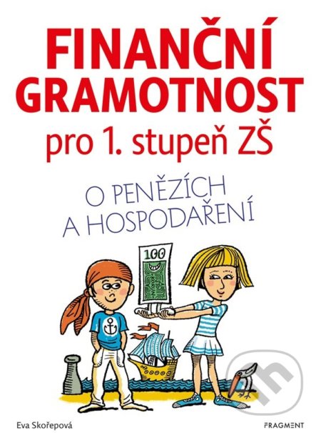 Kniha: Finanční gramotnost pro 1. stupeň ZŠ (Eva Skořepová). Nakladatelství Fragment, 2022 Kniha: Finanční gramotnost pro 1. stupeň ZŠ (Eva Skořepová). Nakladatelství Fragment, 2022