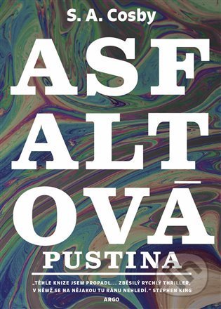 Kniha: Asfaltová pustina (S. A. Cosby). Argo, 2022 Kniha: Asfaltová pustina (S. A. Cosby). Argo, 2022