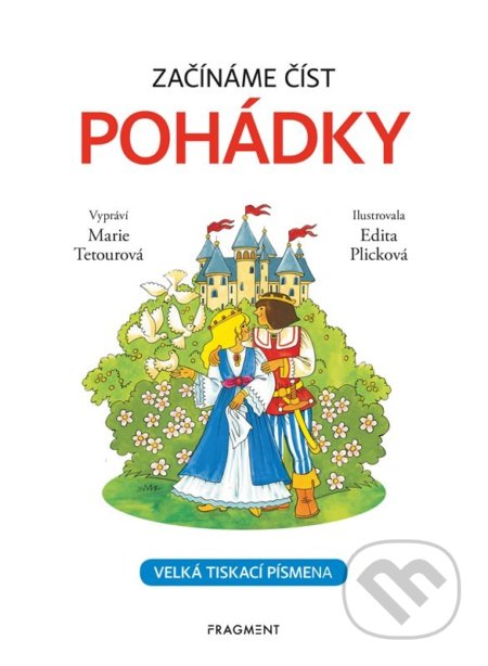 Kniha: Začínáme číst: Pohádky (Marie Tetourová). Nakladatelství Fragment, 2022 Kniha: Začínáme číst: Pohádky (Marie Tetourová). Nakladatelství Fragment, 2022