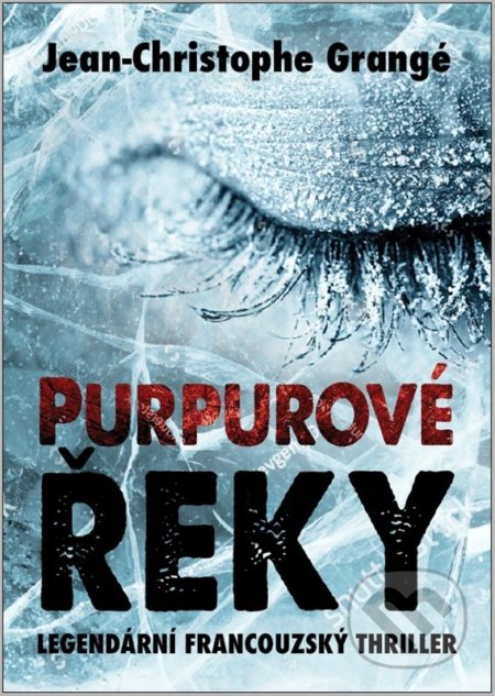 Kniha: Purpurové řeky (Jean Christophe Grangé). XYZ, 2022 Kniha: Purpurové řeky (Jean Christophe Grangé). XYZ, 2022