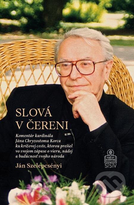 E-kniha: Slová v čereni (Ján Szelepcsényi). Spolok svätého Vojtecha, 2022 E-kniha: Slová v čereni (Ján Szelepcsényi). Spolok svätého Vojtecha, 2022