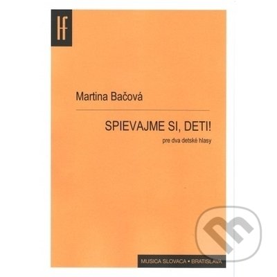 Kniha: Spievajme si, deti! (Martina Bačová). Hudobný fond, 2022 Kniha: Spievajme si, deti! (Martina Bačová). Hudobný fond, 2022