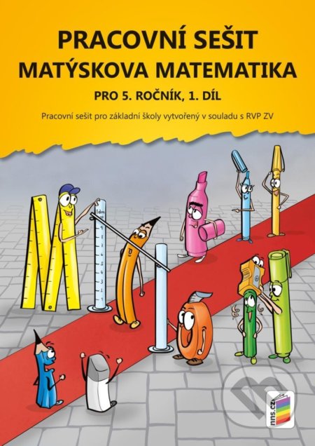 Kniha: Matýskova matematika pro 5. ročník 1. díl (NNS). NNS, 2022 Kniha: Matýskova matematika pro 5. ročník 1. díl (NNS). NNS, 2022