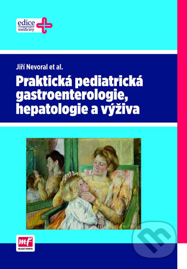 Kniha: Praktická pediatrická gastroenterologie, hepatologie a výživa (Jiří Nevoral). Mladá fronta, 2013 Kniha: Praktická pediatrická gastroenterologie, hepatologie a výživa (Jiří Nevoral). Mladá fronta, 2013