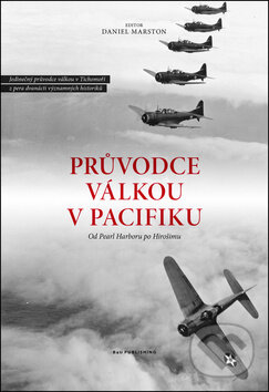 Kniha: Průvodce válkou v Pacifiku (Daniel Marston). B4U, 2013 Kniha: Průvodce válkou v Pacifiku (Daniel Marston). B4U, 2013