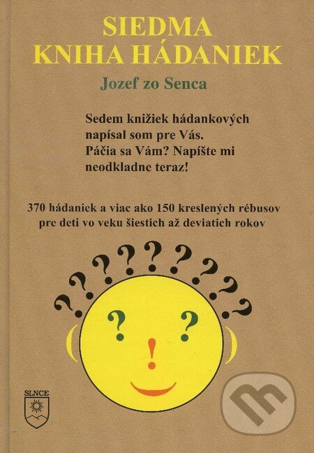 Kniha: Siedma kniha hádaniek (Jozef zo Senca). SLNCE, 2013 Kniha: Siedma kniha hádaniek (Jozef zo Senca). SLNCE, 2013