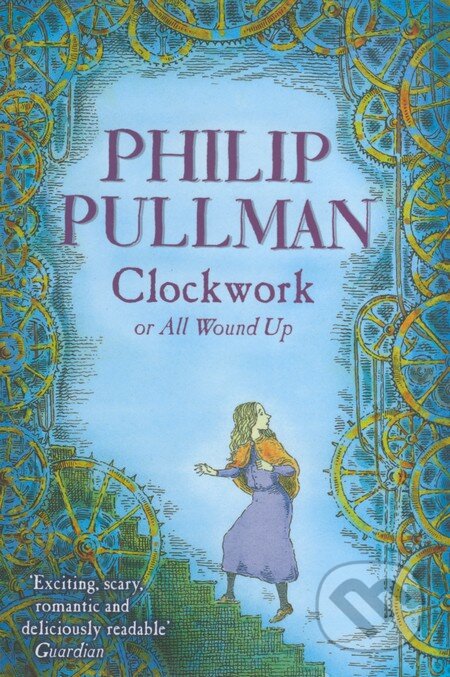 Kniha: Clockwork or All Wound Up (Philip Pullman). Random House, 2004 Kniha: Clockwork or All Wound Up (Philip Pullman). Random House, 2004