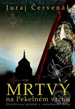 Kniha: Mrtvý na Pekelném vrchu (Juraj Červenák). Argo, 2014 Kniha: Mrtvý na Pekelném vrchu (Juraj Červenák). Argo, 2014