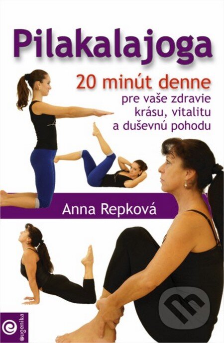 Kniha: Pilakalajóga (Anna Repková). Eugenika, 2013 Kniha: Pilakalajóga (Anna Repková). Eugenika, 2013