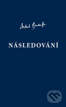 Kniha: Následování (Dietrich Bonhoeffer). Kalich, 2013 Kniha: Následování (Dietrich Bonhoeffer). Kalich, 2013