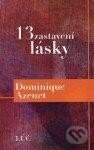 Kniha: 13 zastavení lásky (Dominique Azenet). Lúč, 2011 Kniha: 13 zastavení lásky (Dominique Azenet). Lúč, 2011