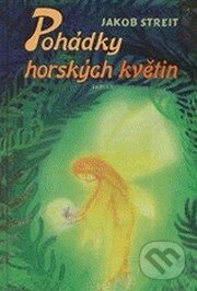 Kniha: Pohádky horských květin (Jakob Streit). Fabula, 2013 Kniha: Pohádky horských květin (Jakob Streit). Fabula, 2013