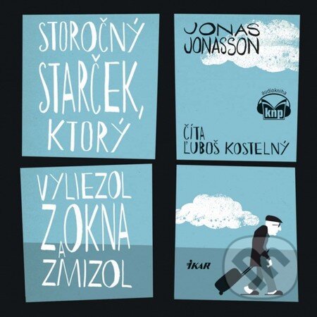 Audiokniha: Storočný starček, ktorý vyliezol z okna a zmizol (Jonas Jonasson). Ikar, 2013 Audiokniha: Storočný starček, ktorý vyliezol z okna a zmizol (Jonas Jonasson). Ikar, 2013