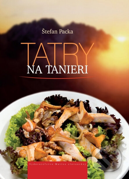 Kniha: Tatry na tanieri (Štefan Packa). Vydavateľstvo Matice slovenskej, 2013 Kniha: Tatry na tanieri (Štefan Packa). Vydavateľstvo Matice slovenskej, 2013